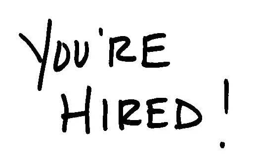 you hired